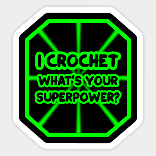 I crochet, what's your superpower? Sticker